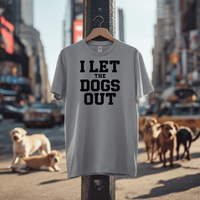 Load image into Gallery viewer, I Let The Dogs Out | Adult Short Sleeve T-Shirt (4 Colors)
