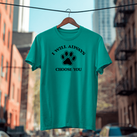 Load image into Gallery viewer, I Will Always Choose You (Black Graphic) | Adult Short Sleeve T-Shirt (5 Colors)
