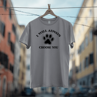 Load image into Gallery viewer, I Will Always Choose You (Black Graphic) | Adult Short Sleeve T-Shirt (5 Colors)
