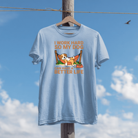 Load image into Gallery viewer, I Work Hard So My Dog Can Have a Better Life | Adult Short Sleeve T-Shirt (4 Colors)
