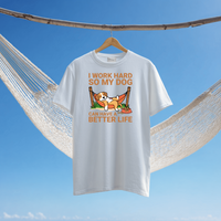 Load image into Gallery viewer, I Work Hard So My Dog Can Have a Better Life | Adult Short Sleeve T-Shirt (4 Colors)
