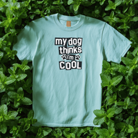 Load image into Gallery viewer, My Dog Thinks I&#39;m Cool | Adult Short Sleeve T-Shirt (5 Colors)
