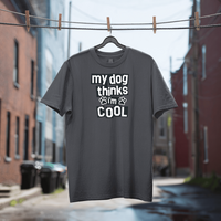 Load image into Gallery viewer, My Dog Thinks I&#39;m Cool | Adult Short Sleeve T-Shirt (5 Colors)
