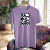 Load image into Gallery viewer, My Dog Thinks I&#39;m Cool | Adult Short Sleeve T-Shirt (5 Colors)

