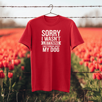 Load image into Gallery viewer, Sorry I Wasn&#39;t Listening I Was Thinking About My Dog | Adult Short Sleeve T-Shirt (5 Colors)
