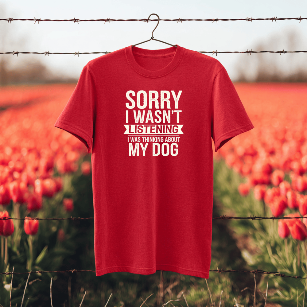 Sorry I Wasn't Listening I Was Thinking About My Dog | Adult Short Sleeve T-Shirt (5 Colors)