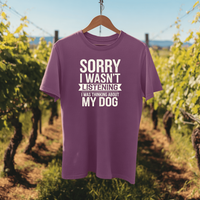Load image into Gallery viewer, Sorry I Wasn&#39;t Listening I Was Thinking About My Dog | Adult Short Sleeve T-Shirt (5 Colors)

