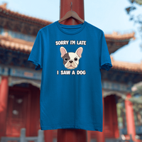 Load image into Gallery viewer, Sorry I&#39;m Late I Saw A Dog | Adult Short Sleeve T-Shirt (5 Colors)
