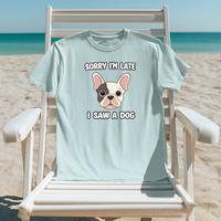Load image into Gallery viewer, Sorry I&#39;m Late I Saw A Dog | Adult Short Sleeve T-Shirt (5 Colors)
