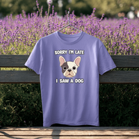 Load image into Gallery viewer, Sorry I&#39;m Late I Saw A Dog | Adult Short Sleeve T-Shirt (5 Colors)

