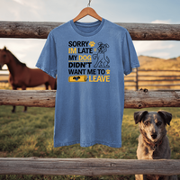 Load image into Gallery viewer, Sorry I&#39;m Late My Dog Didn&#39;t Want Me To Leave | Adult Short Sleeve T-Shirt (4 Colors)
